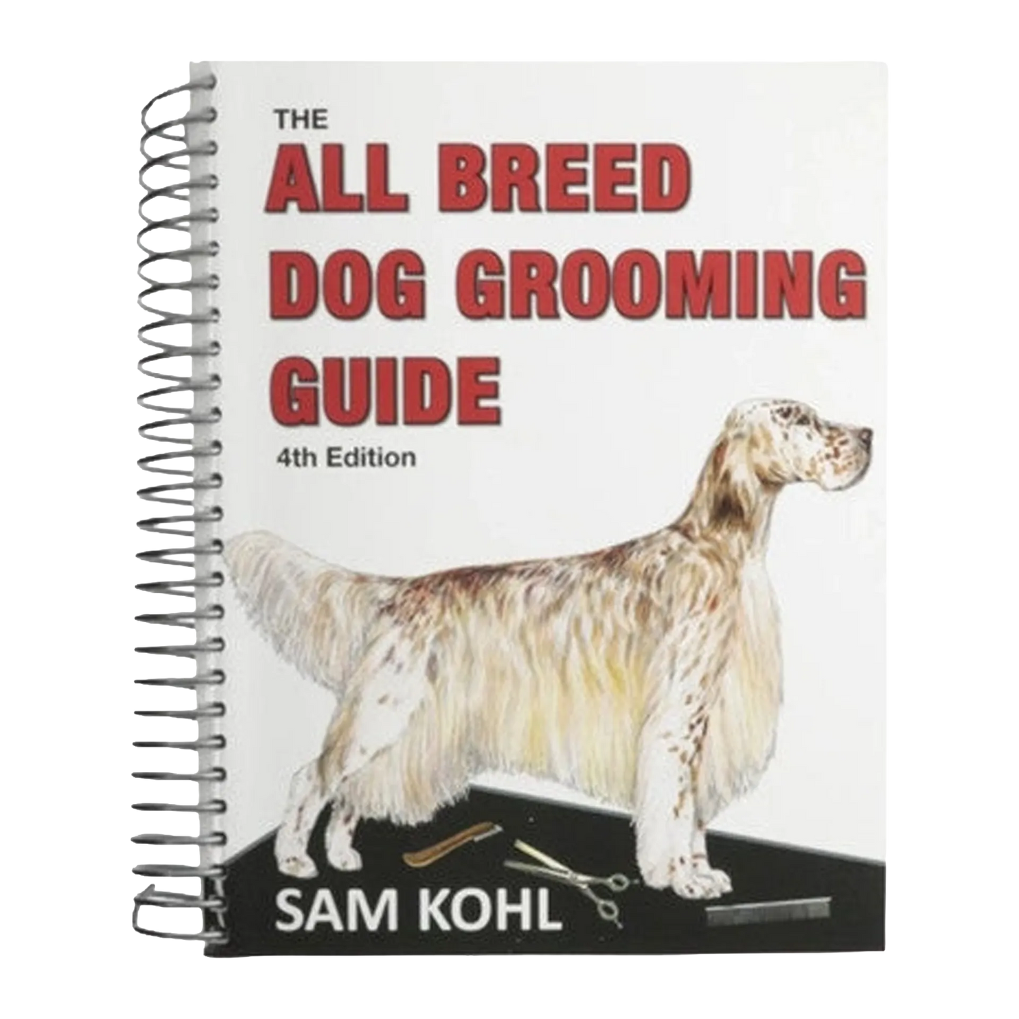 The All Breed Dog Grooming Guide by Sam Kohl 4th Edition