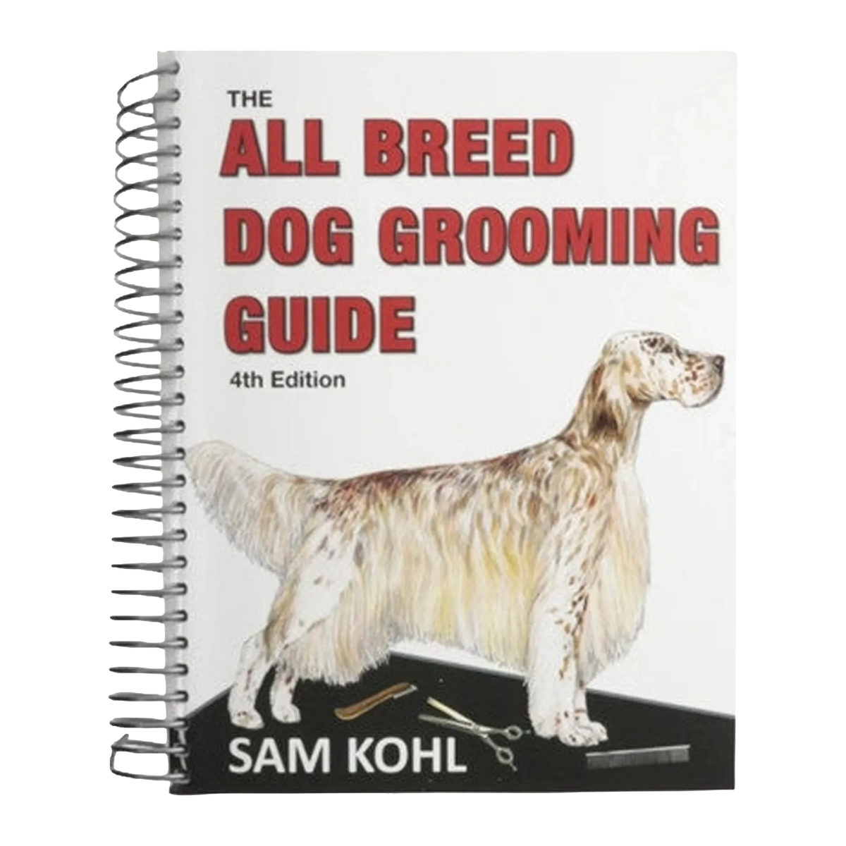 The All Breed Dog Grooming Guide by Sam Kohl 4th Edition