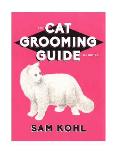 The Cat Grooming Guide by Sam Kohl 3rd Edition,"Book cover with white long-haired cat on pink background"