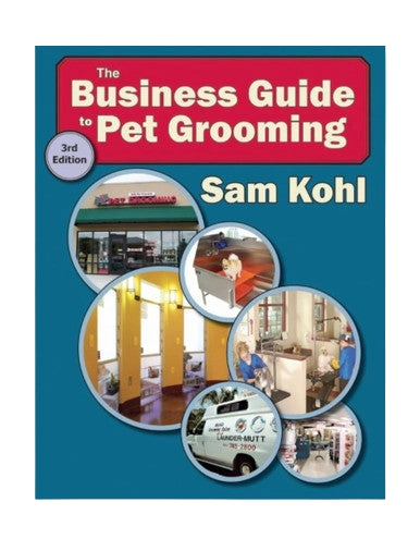 The Business Guide to Pet Grooming by Sam Kohl 3rd Edition,"Book cover with teal background and circular pet grooming photos"