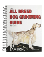 The All Breed Dog Grooming Guide by Sam Kohl 4th Edition,"Spiral-bound grooming guide book with illustrated dog on cover"