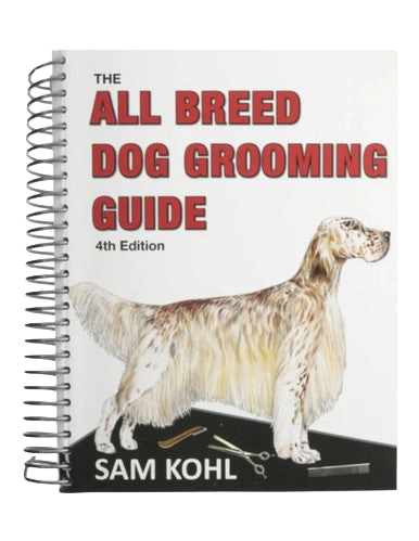 The All Breed Dog Grooming Guide by Sam Kohl 4th Edition,"Spiral-bound grooming guide book with illustrated dog on cover"
