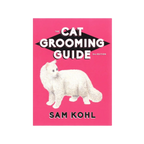 The Cat Grooming Guide by Sam Kohl 3rd Edition