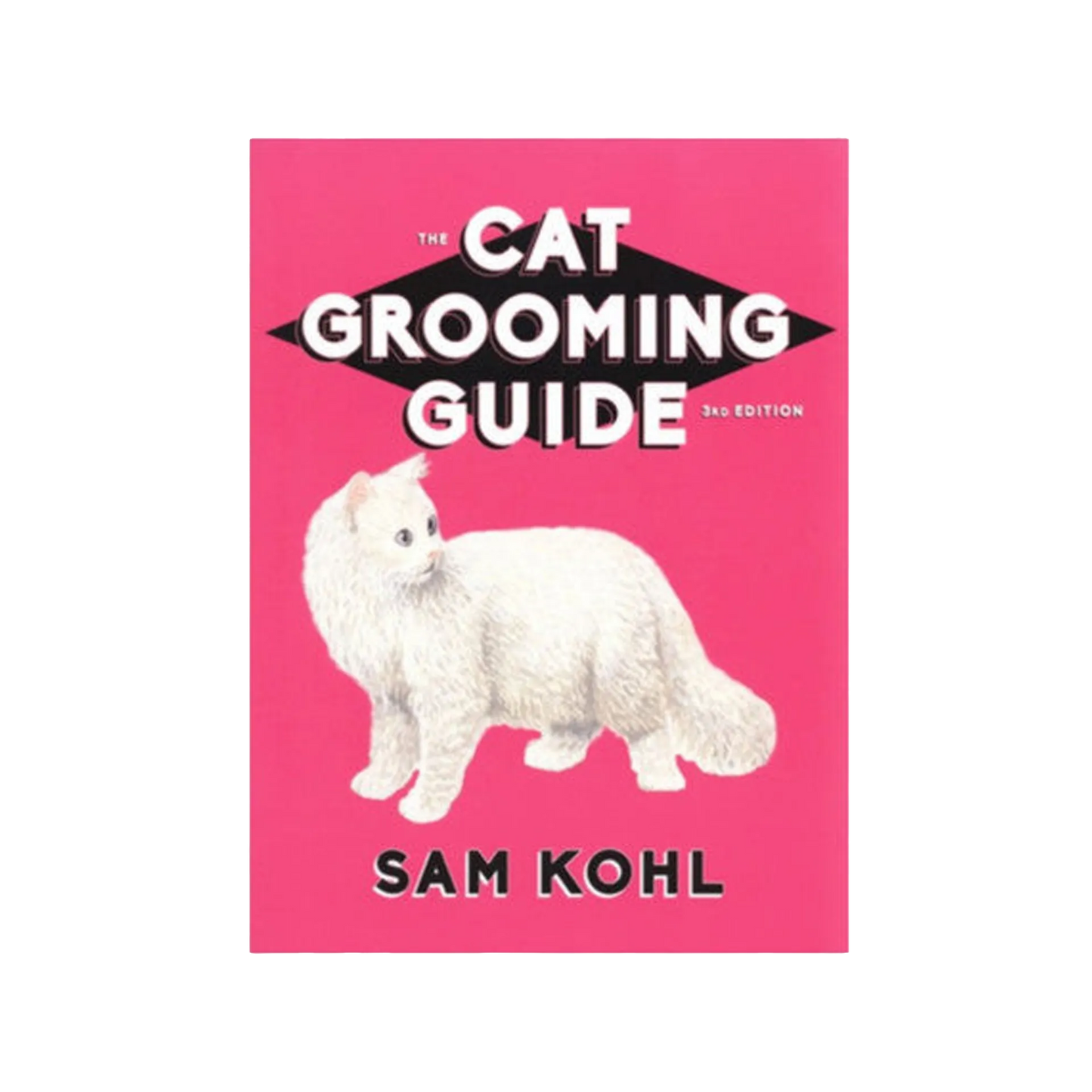 The Cat Grooming Guide by Sam Kohl 3rd Edition