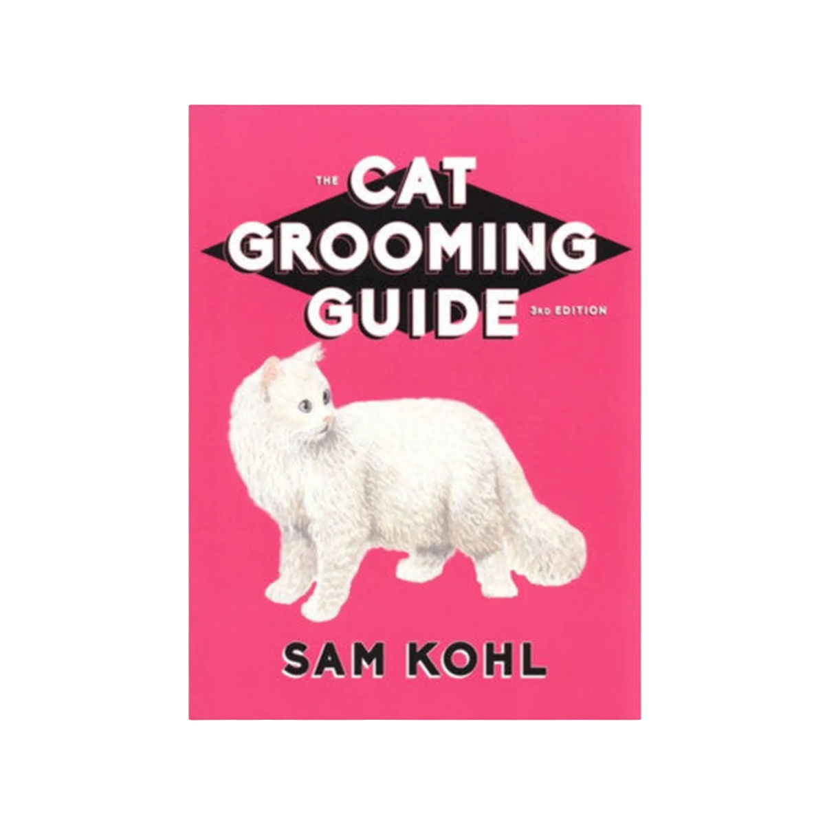 The Cat Grooming Guide by Sam Kohl 3rd Edition