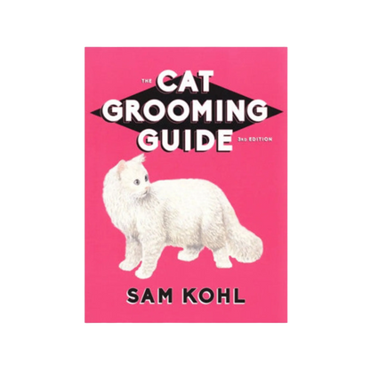 The Cat Grooming Guide by Sam Kohl 3rd Edition