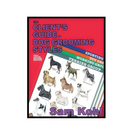 The Client's Guide to Dog Grooming Styles by Sam Kohl 2nd Edition