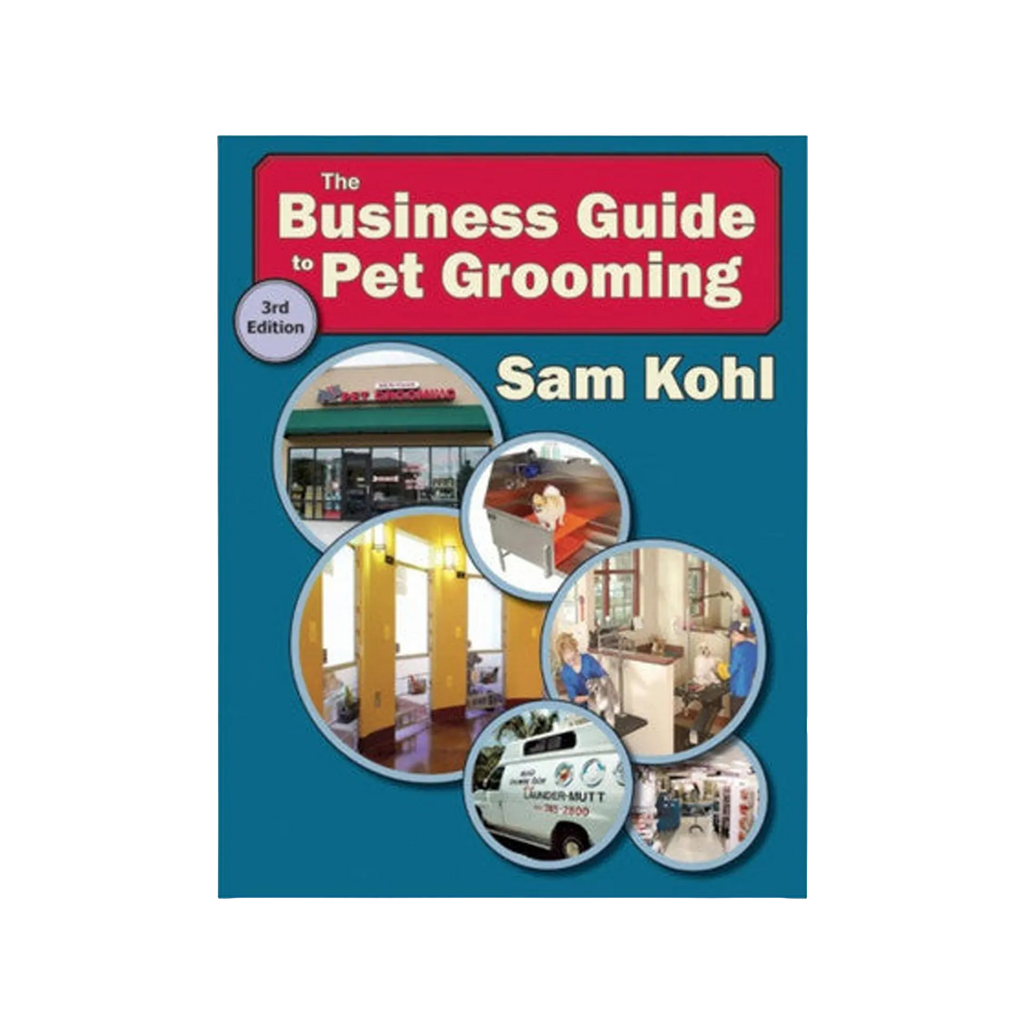 The Business Guide to Pet Grooming by Sam Kohl 3rd Edition