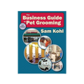 The Business Guide to Pet Grooming by Sam Kohl 3rd Edition