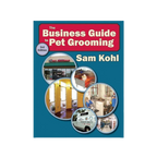 The Business Guide to Pet Grooming by Sam Kohl 3rd Edition