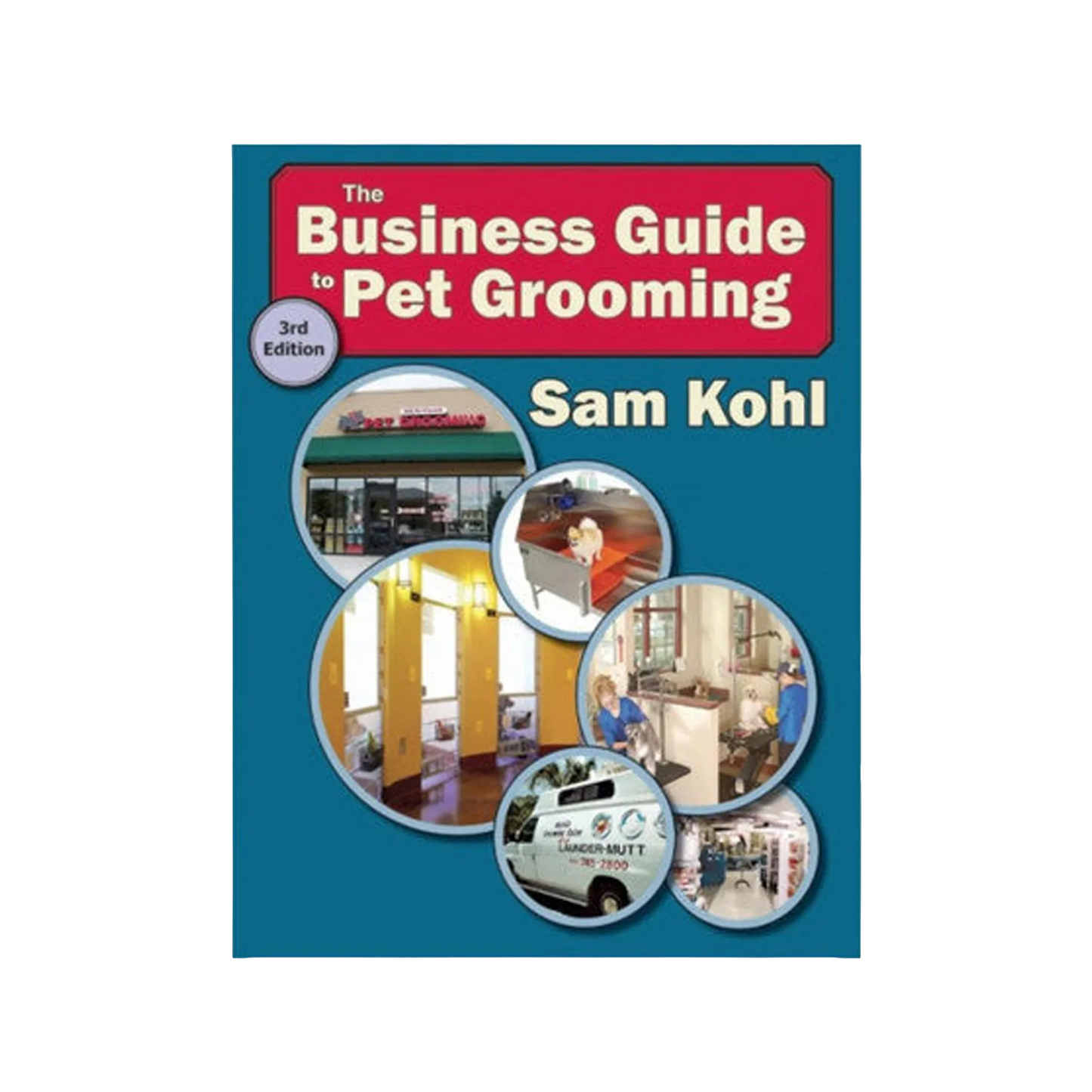 The Business Guide to Pet Grooming by Sam Kohl 3rd Edition