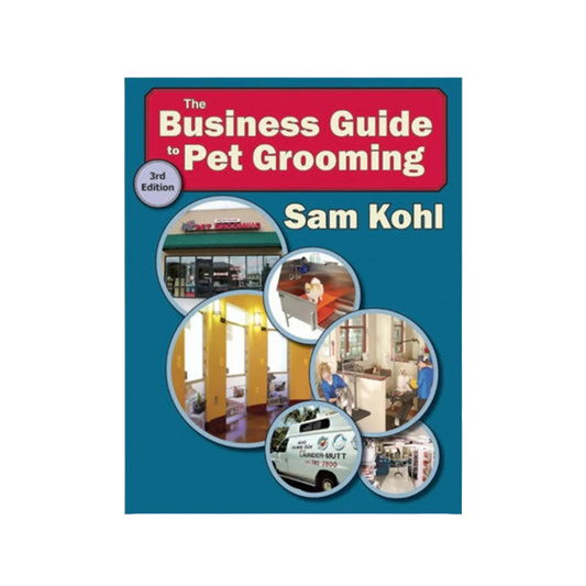 The Business Guide to Pet Grooming by Sam Kohl 3rd Edition