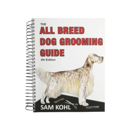 The All Breed Dog Grooming Guide by Sam Kohl 4th Edition