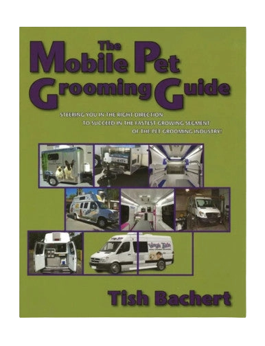 The Mobile Pet Grooming Guide by Tish Bachert,"Book cover with green background and van photo collage"