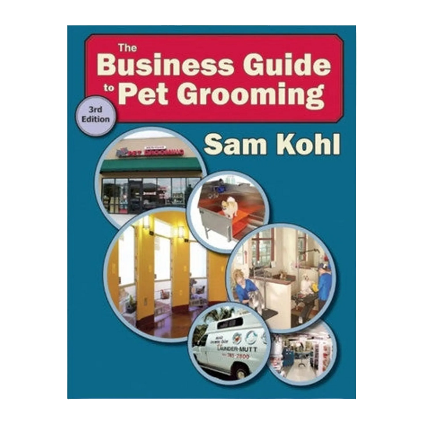 The Business Guide to Pet Grooming by Sam Kohl 3rd Edition
