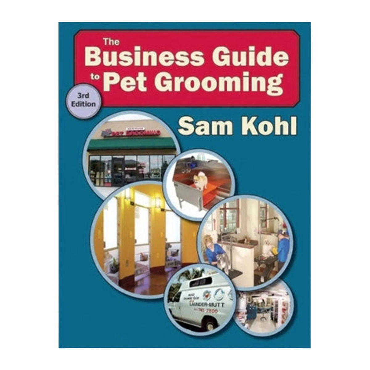 The Business Guide to Pet Grooming by Sam Kohl 3rd Edition