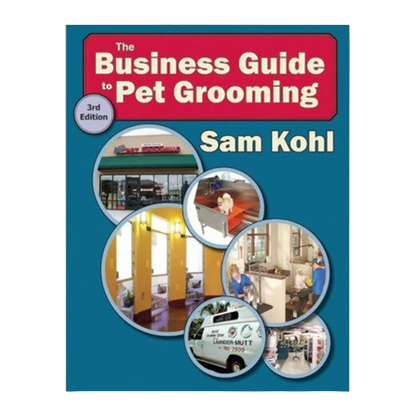 The Business Guide to Pet Grooming by Sam Kohl 3rd Edition