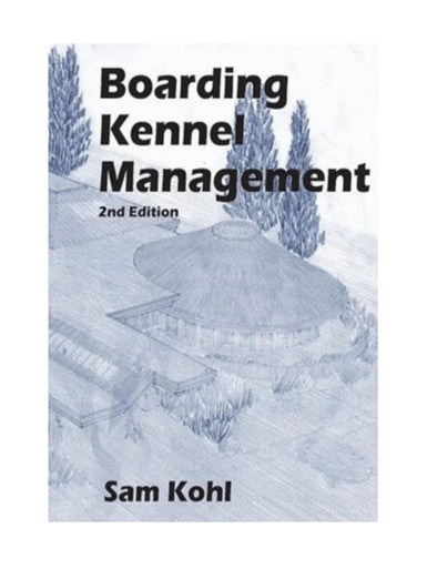 Boarding Kennel Management by Sam Kohl 2nd Edition,"Book cover with illustrated kennel building"