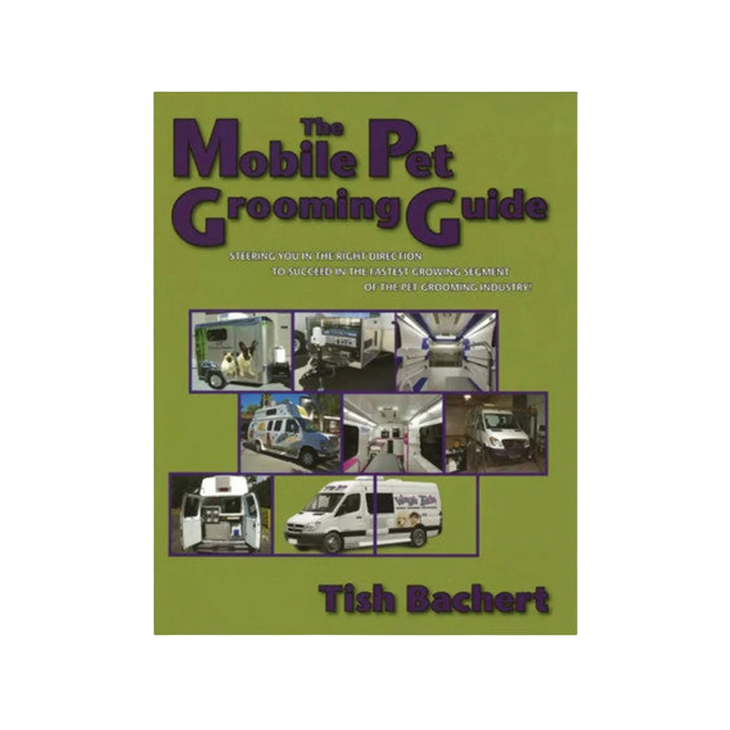 The Mobile Pet Grooming Guide by Tish Bachert