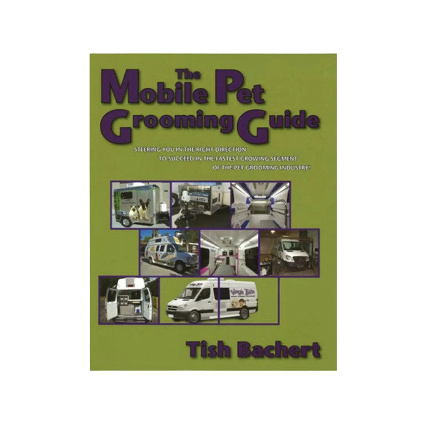 The Mobile Pet Grooming Guide by Tish Bachert