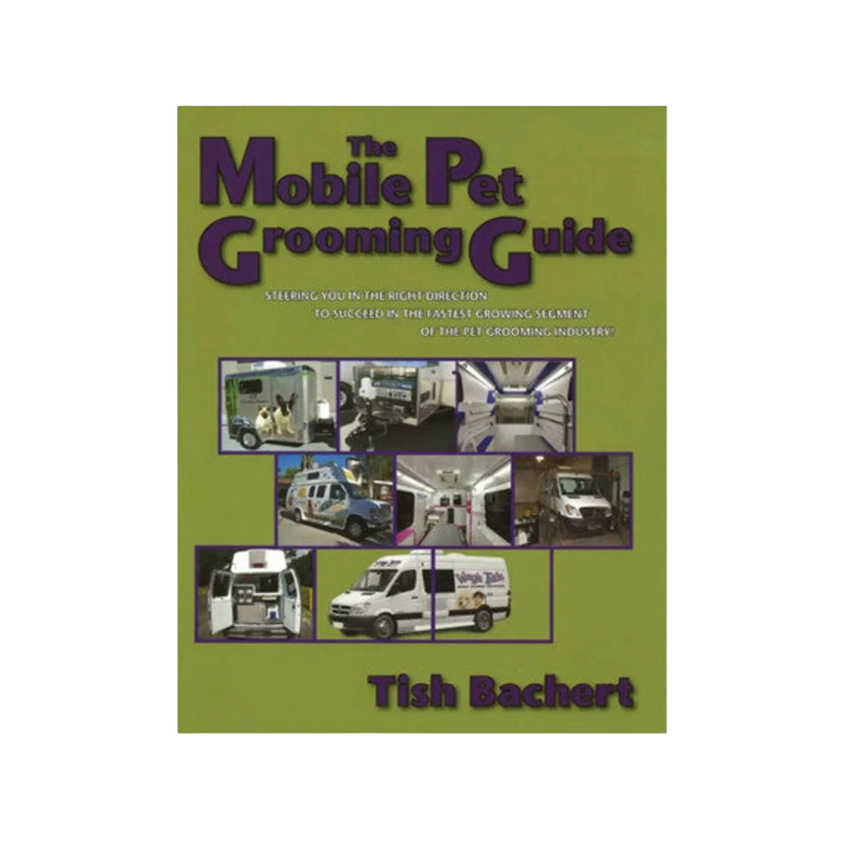 The Mobile Pet Grooming Guide by Tish Bachert