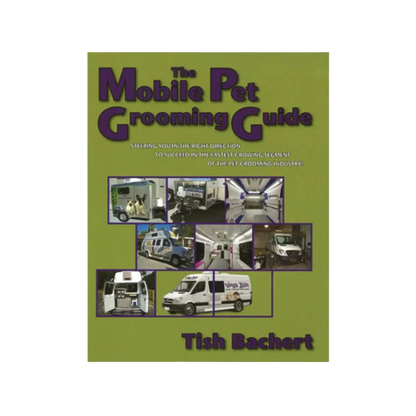 The Mobile Pet Grooming Guide by Tish Bachert
