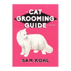The Cat Grooming Guide by Sam Kohl 3rd Edition