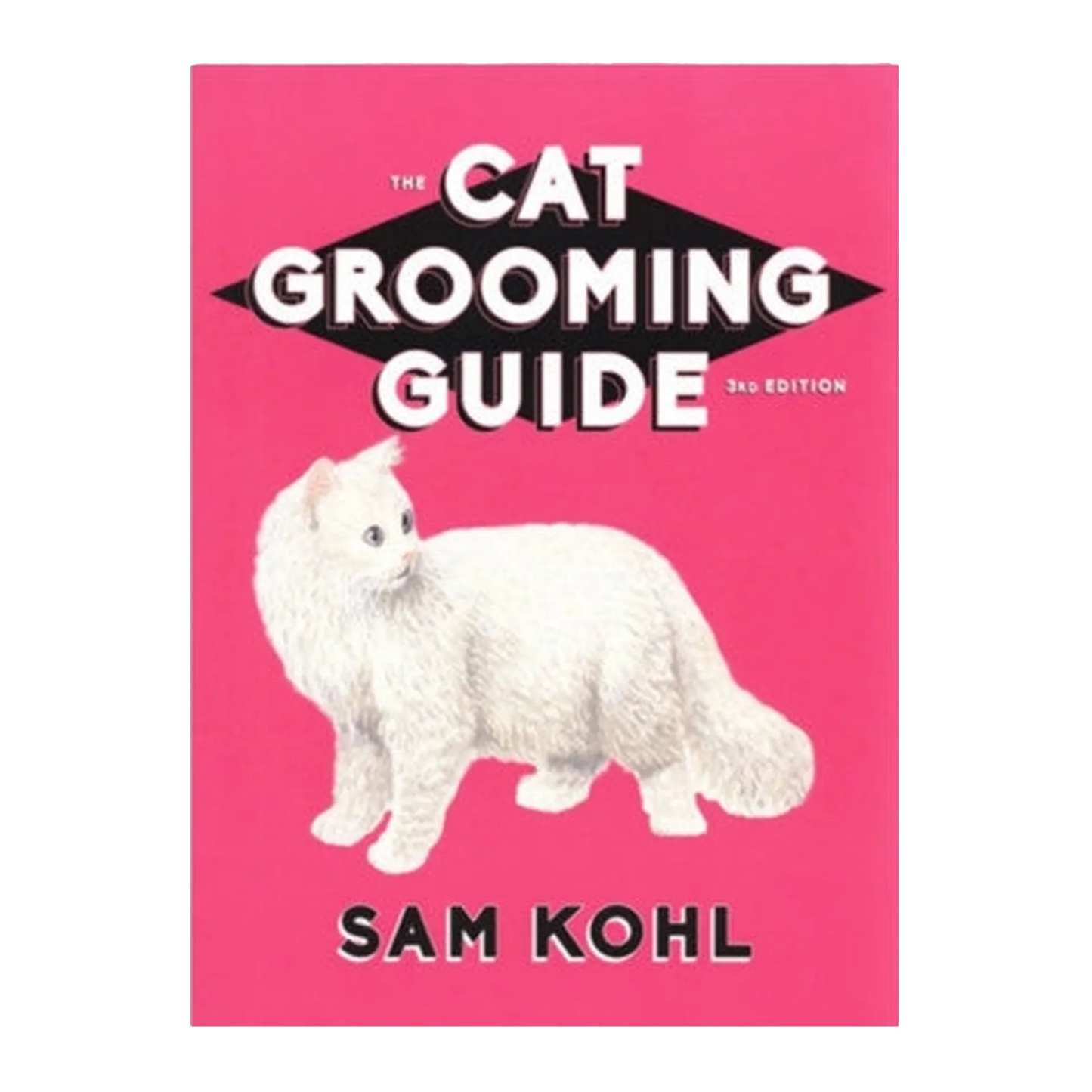 The Cat Grooming Guide by Sam Kohl 3rd Edition