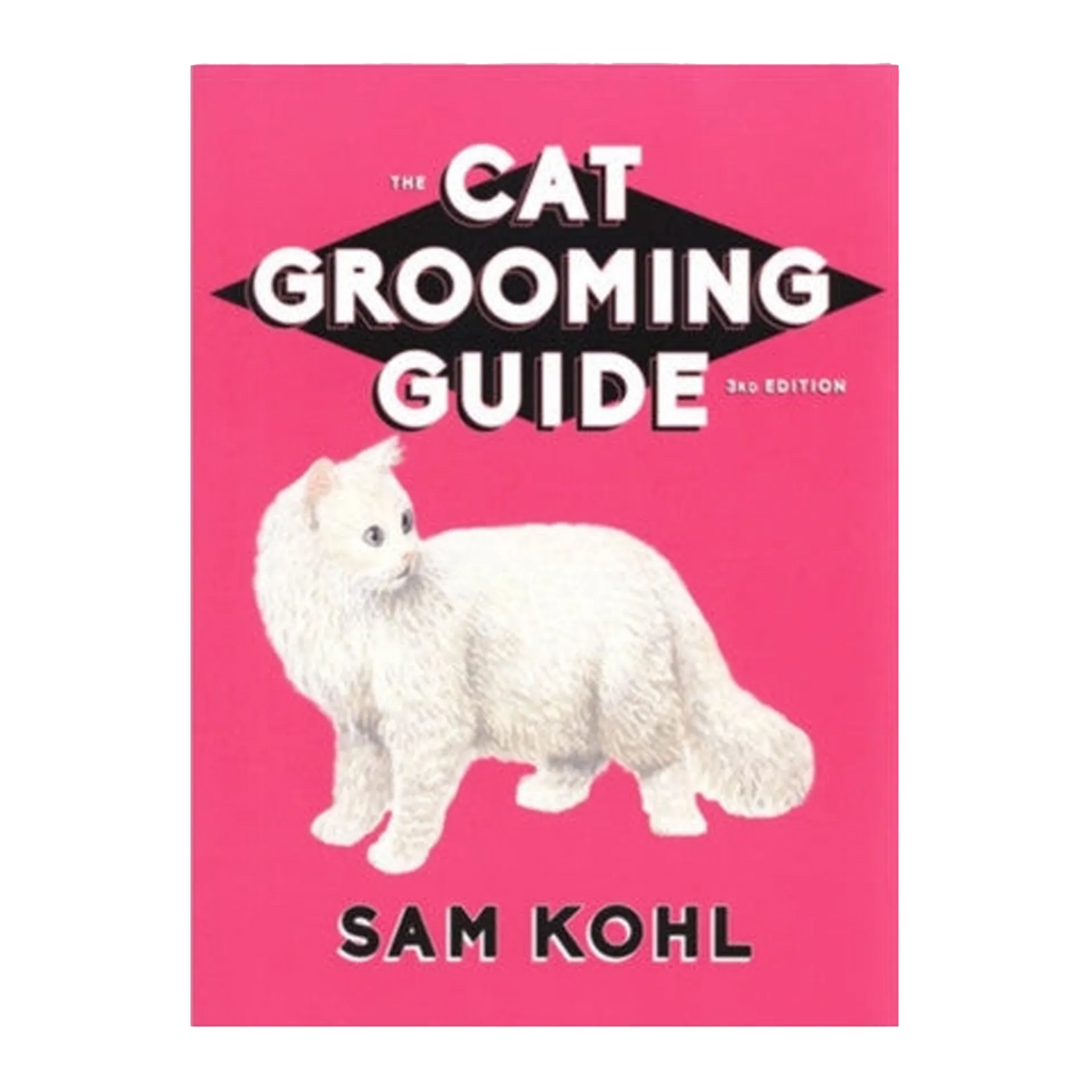 The Cat Grooming Guide by Sam Kohl 3rd Edition