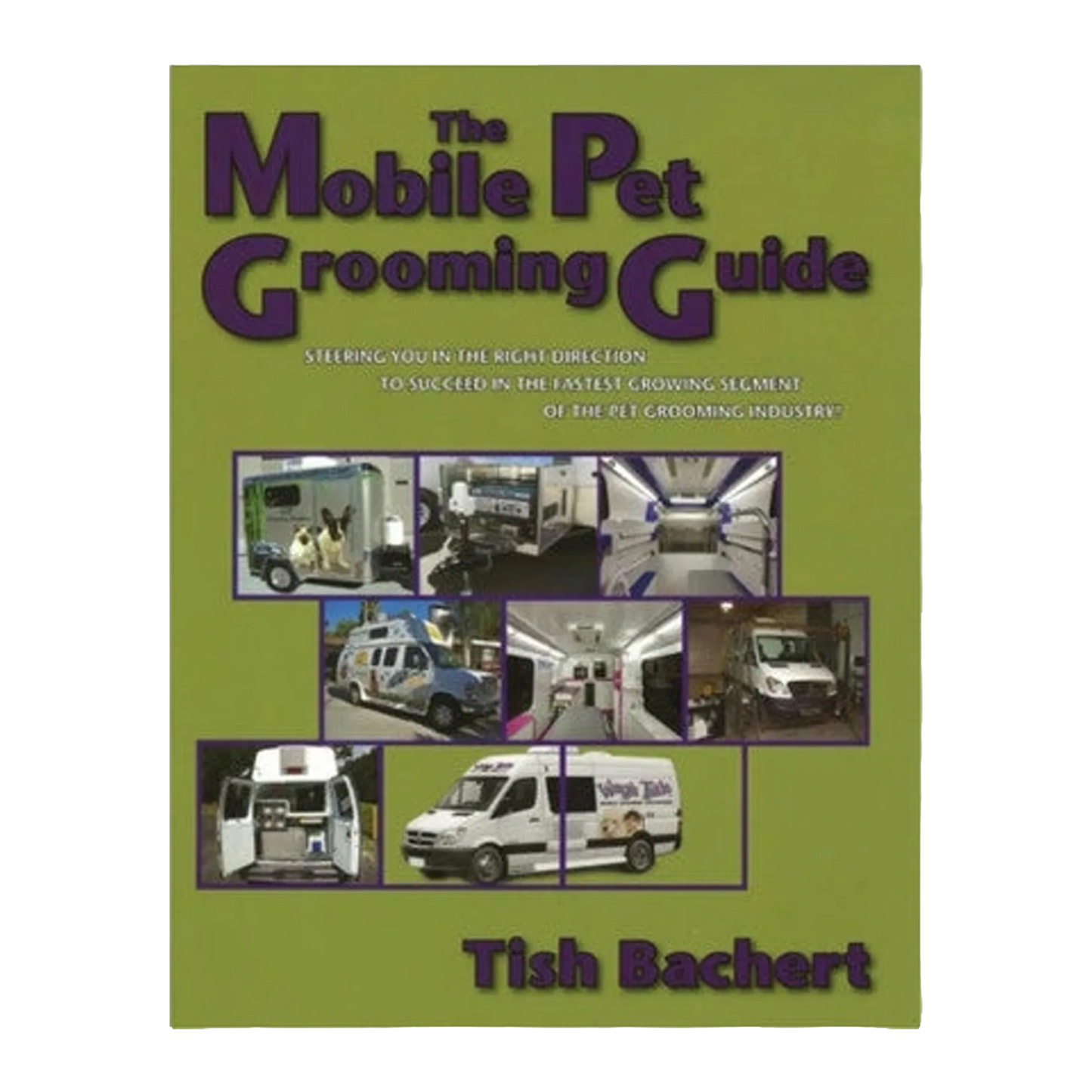 The Mobile Pet Grooming Guide by Tish Bachert